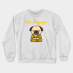 Cute Be Happy Meditating Cartoon Monk Pug Dog Crewneck Sweatshirt